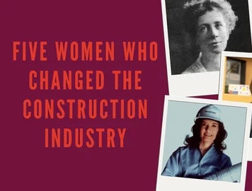 Five Women Who Changed The Construction Industry